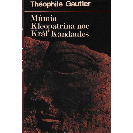 mumia kleopatrina noc kral kandaule gautier