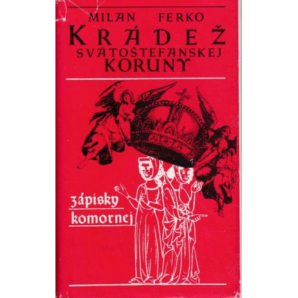 kradez svatostefanskej koruny ferko