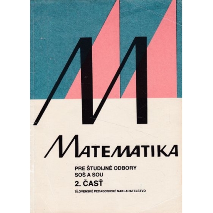 Matematika pre študijné odbory SOŠ a SOU 2. časť