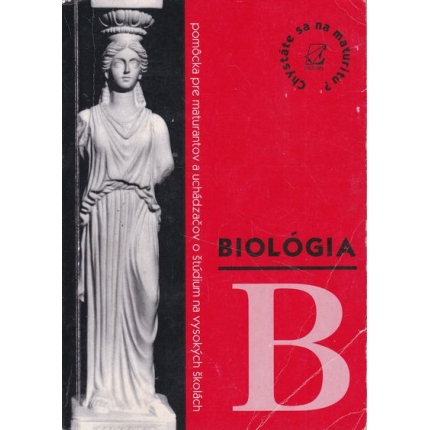 Biológia (Pomôcka pre maturantov a uchádzačov o štúdium na vysokých školách)