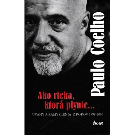 Ako rieka, ktorá plynie... (Úvahy a zamyslenia z rokov 1998 - 2005)