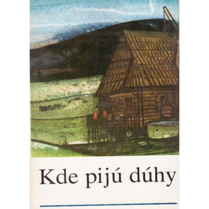 Kde pijú dúhy (Antológia poviedok o ďeťoch a mladých ľuďoch)