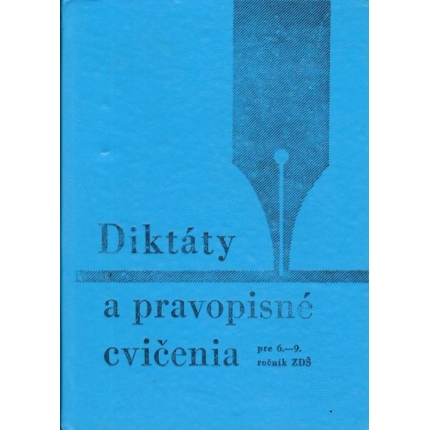 Diktáty a pravopisné cvičenia pre 6. - 9. ročník ZDŠ
