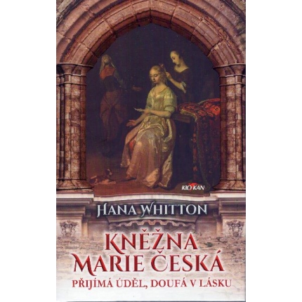 Kněžna Marie Česká (Přijímá úděl, doufá v lásku)