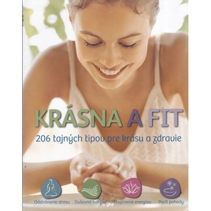 Krásna a fit (206 tajných tipov pre krásu a zdravie)