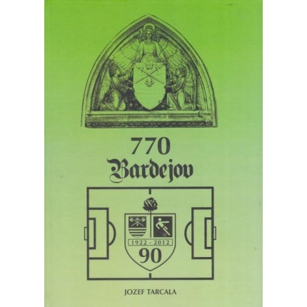 90 rokov bardejovského futbalu 1922 - 2012