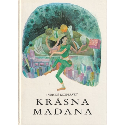 Krásna Madana  (Indické rozprávky podľa ústneho podania a starých textov napísal Willi Meinck)