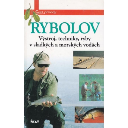 Rybolov (Výstroj, techniky, ryby v sladkých a morských vodách)