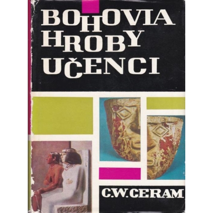 Bohovia, hroby, učenci (Román o archeológii)