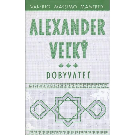 Alexander Veľký 3. - Dobyvateľ