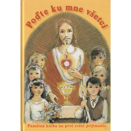Poďte ku mne všetci (Pamätná kniha na prvé sväté prijímanie)