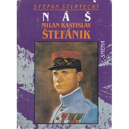 Náš Milan Rastislav Štefánik