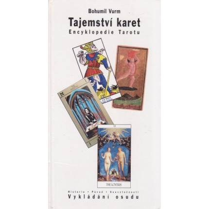 Tajemství karet - Encyklopedie Tarotu (Historie - Původ - Souvztažnosti - Vykládání)