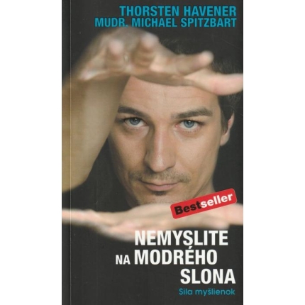 Nemyslite na modrého slona - Sila myšlienok