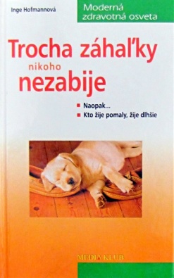 trocha zahalky nikoho nezabije hofmannova Trocha záhaľky nikoho nezabije – Obrázok 1