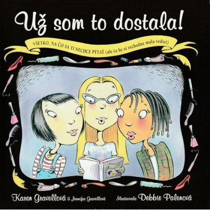 Už som to dostala! (Všetko, na čo sa ti nechce pýtať, ale čo by si rozhodne mala vedieť)