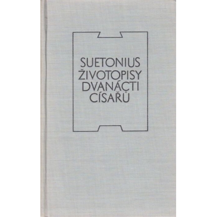 Životopisy dvanácti císařů spolu se zlomky jeho spisu O význačných literátech
