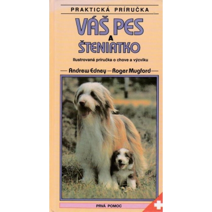 Váš pes a šteniatko (Ilustrovaná príručka o chove a výcviku)