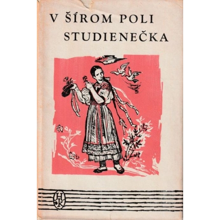 V šírom poli studienečka (Výber zo slovenskej ľúbostnej a sociálnej ľudovej lyriky)