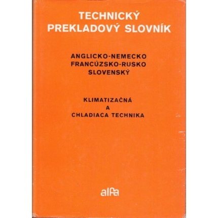 Technický prekladový slovník /Anglicko-nemecko-francúzsko-rusko-slovenský/ - Klimatizačná a chladiaca technika