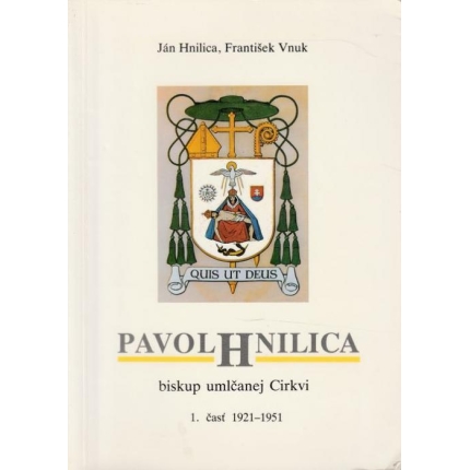 Pavol Hnilica, biskup umlčanej Cirkvi ( 1. časť 1921 - 1951 )