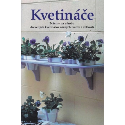 Kvetináče - Návrhy na výrobu drevených kvetináčov rôznych tvarov a veľkostí