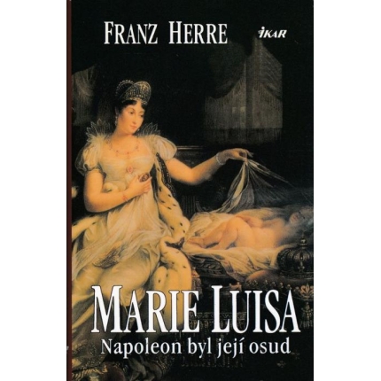 Marie Luisa (Napoleon byl její osud)