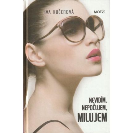 Nevidím, nepočujem, milujem