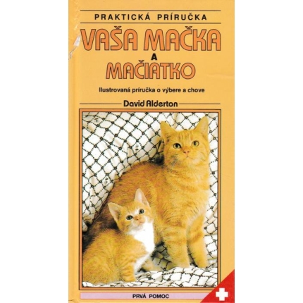 Vaša mačka a mačiatko (Ilustrovaná príručka o výbere a chove)