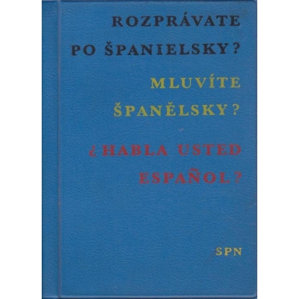 Rozprávate po španielsky? Mluvíte španělsky? Habla usted espaňol?