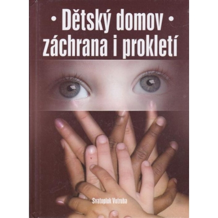 Dětský domov - záchrana i prokletí