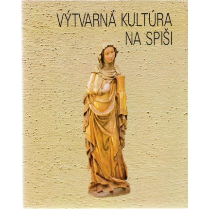 Výtvarná kultúra na Spiši (Katalóg expozície)