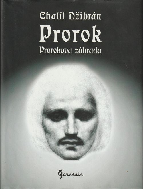 prorok prorokova zahrada chalil dzibran prorok prorokova zahrada chalil dzibran