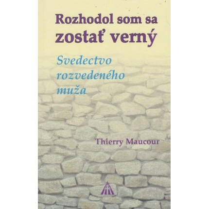 Rozhodol som sa zostať verný (Svedectvo rozvedeného muža)