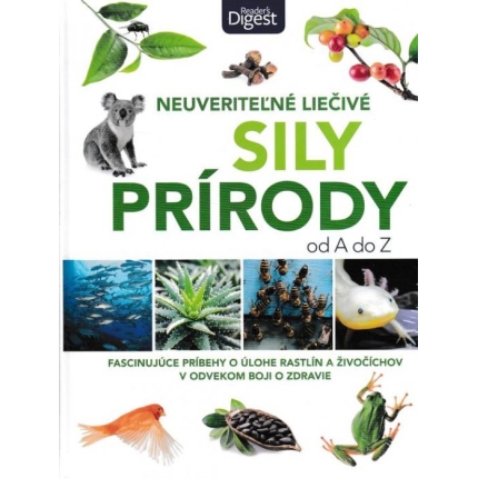 Neuveriteľné liečivé sily prírody od A do Z