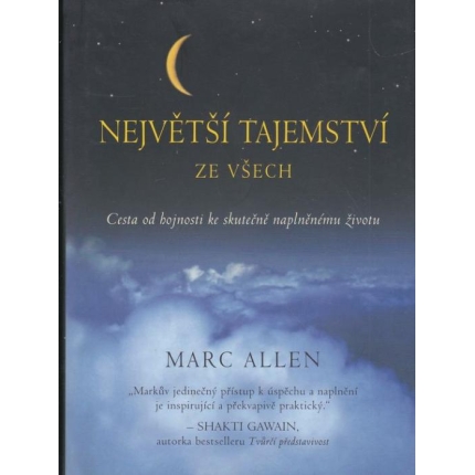 Největší tajemství ze všech (Cesta od hojnosti ke skutečně naplněnému životu)