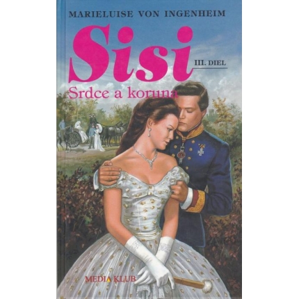 Sisi III. diel: Srdce a koruna