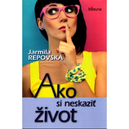 Ako si neskaziť život