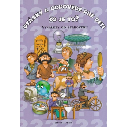 Čo je to? - Vynálezy od staroveku (Otázky a odpovede pre deti)