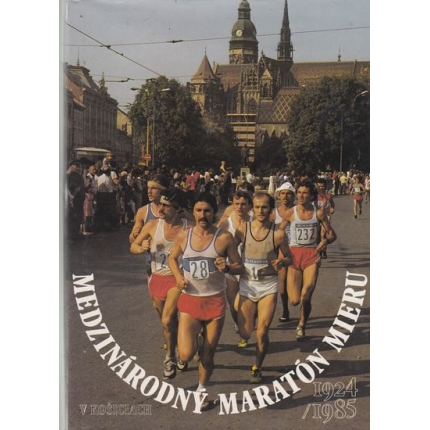 Medzinárodný maratón mieru v Košiciach 1924 - 1985