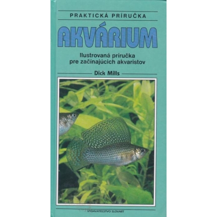 Akvárium (Ilustrovaná príručka pre začínajúcich akvaristov)