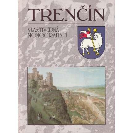 Trenčín - Vlastivedná monografia 1