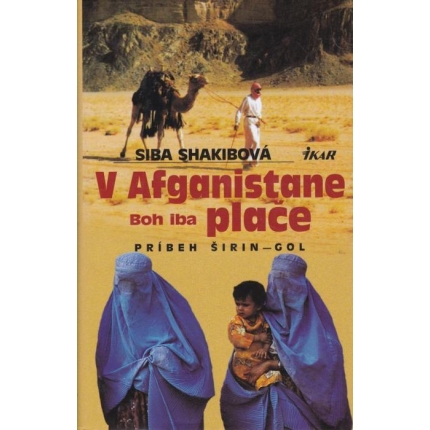 V Afganistane Boh iba plače ((Príbeh Širin - Gol)