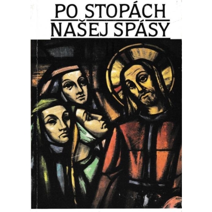 Po stopách našej spásy 2. časť /Biblické dejiny Nového zákona (ku katechizmu Náš život s Kristom/