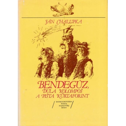 Bendeguz, Gyula Kolompos a Pišta Kurtaforint; Donkichotiáda podľa najnovšej módy