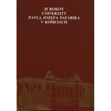 25 rokov Univerzity Pavla Jozefa Šafárika v Košiciach