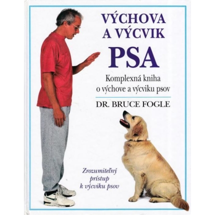 Výchova a výcvik psa (Komplexná kniha o výchove a výcviku psov každého veku)