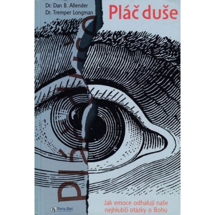 Pláč  (Jak emoce odhalují naše nejhlubší otázky o Bohu)duše