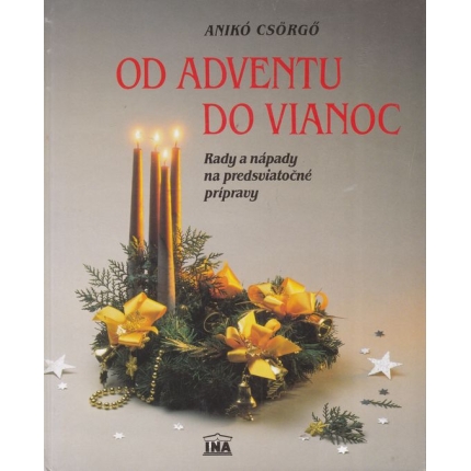 Od Adventu do Vianoc (Rady a nápady na predsviatočné prípravy)