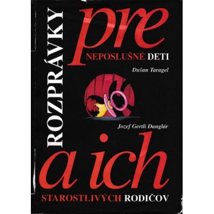 Rozprávky pre neposlušné deti a ich starostlivých rodičov